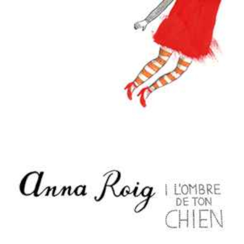 Anna Roig i L'ombre de ton chien — Anna Roig i L'ombre de ton chien